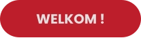 WELKOM !