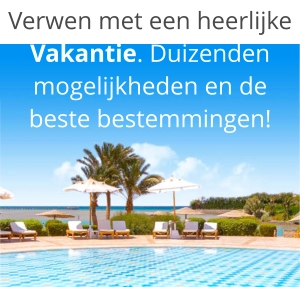 Verwen met een heerlijke Vakantie. Duizenden mogelijkheden en de beste bestemmingen!