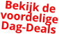 Bekijk de  voordelige Dag-Deals