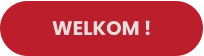 WELKOM !